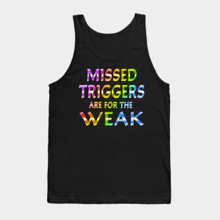 Missed Triggers Are For The Weak Rainbow Tank Top